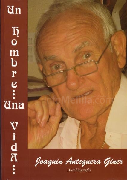 El melillense Joaquín Antequera presenta el miércoles su libro 'Un hombre, una vida', un recorrido por su vida y por la historia de Melilla
